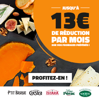 Jusqu'à 10€ de réduction par mois sur vos fromages préférés !